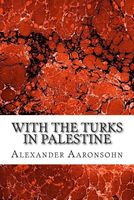 Alexander Aaronsohn's Latest Book