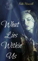 Cover of What Lies Within Us by Kiki Howell