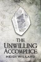Cover of The Unwilling Accomplice by Heidi Willard