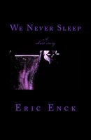 Cover of We Never Sleep by Eric Enck