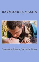 Cover of Summer Kisses, Winter Tears by Raymond D. Mason