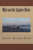 Cover of Mist on the Santee River by David Burton Flint