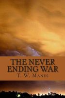 Cover of The Never Ending War by T.W. Manes