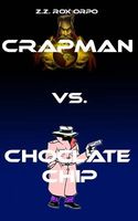 Crapman vs. Choclate Chip