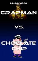 Crapman vs. Choclate Chip