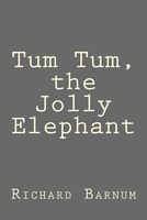 Cover of Tum Tum, the Jolly Elephant by Richard Barnum