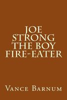Cover of Joe Strong the Boy Fire-Eater by Vance Barnum