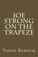 Cover of Joe Strong on the Trapeze by Vance Barnum