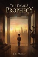 Cover of The Cicada Prophecy by J.R. McLeay