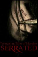 Serrated Tormenting Tales of Macabre