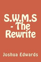 Cover of S.W.M.S - The Rewrite by Joshua Lyle Edwards