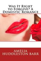 Was It Right to Forgive? a Domestic Romance