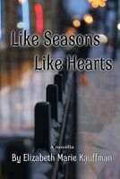 Cover of Like Seasons, Like Hearts by Elizabeth Marie Kauffman