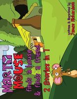 Cover of Marty Mouse Finds a House & Finds a Friend - 2 Stories in 1 by James Richardson