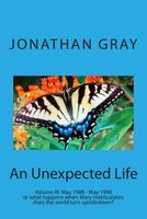 An Unexpected Life Volume III: May 1988 - May 1990 or what happens when Mary matriculates: does the world turn upsidedown?