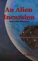 Cover of An Alien Incursion by Jorge L. Perez-Jara