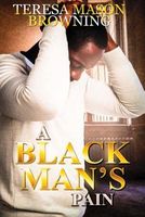 Cover of A Black Man's Pain by Teresa Mason Browning