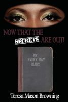 Cover of Now That the Secrets Are Out by Teresa Mason Browning