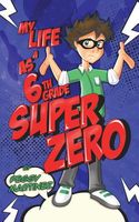 My Life as a 6th Grade Super Zero