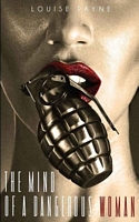 Cover of The Mind of a Dangerous Woman by Louise Payne