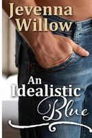 Cover of An Idealistic Blue by Jevenna Willow