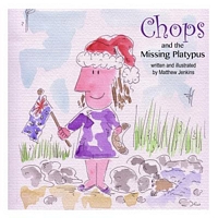 Cover of Chops and the Missing Platypus by Matthew Jenkins