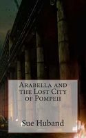Arabella and the Lost City of Pompeii