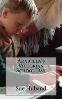 Arabella's Victorian School Day
