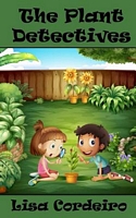 Cover of The Plant Detectives by Lisa Cordeiro