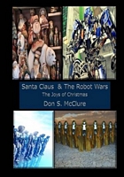 Cover of Santa Claus & the Robot Wars, the Joys of Christmas by Don S. McClure