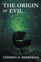 Cover of The Origin of Evil by Stephen N. Berberich
