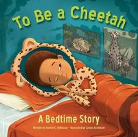 To Be a Cheetah A Bedtime Story