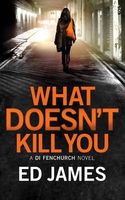 What Doesn't Kill You