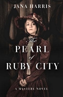 Cover of The Pearl of Ruby City by Jana Harris