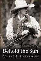 Cover of Behold the Sun by Donald J. Richardson
