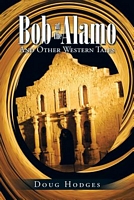 Cover of Bob at the Alamo by Doug Hodges