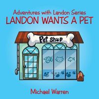 Cover of Landon Wants a Pet by Michael Warren