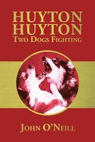 Cover of Huyton Huyton Two Dogs Fighting by John O'Neill