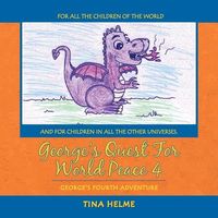 Cover of George's Quest for World Peace 4 by Tina Helme