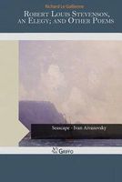 Robert Louis Stevenson, an Elegy; And Other Poems