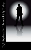 Cover of There's Only Today by D.J. Stephens