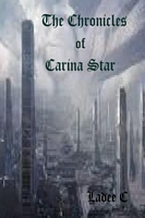 Cover of The Chronicles of Carina Star by Ladee C