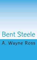 Cover of Bent Steele by A. Wayne Ross