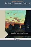 Cover of In the Boyhood of Lincoln by Hezekiah Butterworth