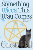 Cover of Something Wicca This Way Comes by Celeste Hall