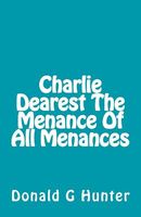 Charlie Dearest the Menance of All Menances