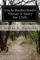 Uncle Rutherford's Nieces a Story for Girls