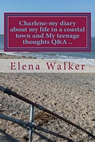 Charlene-My Diary about My Life in a Coastal Town and My Teenage Thoughts Q&A ..