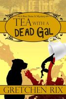 Cover of Tea with a Dead Gal by Gretchen Rix