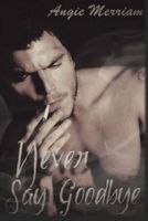 Cover of Never Say Goodbye by Angie Merriam